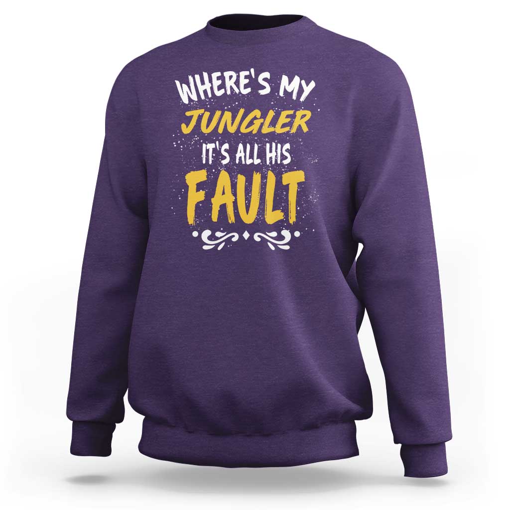 Where Is My Jungler It Is All His Fault Sweatshirt Game Lover Gift - Wonder Print Shop
