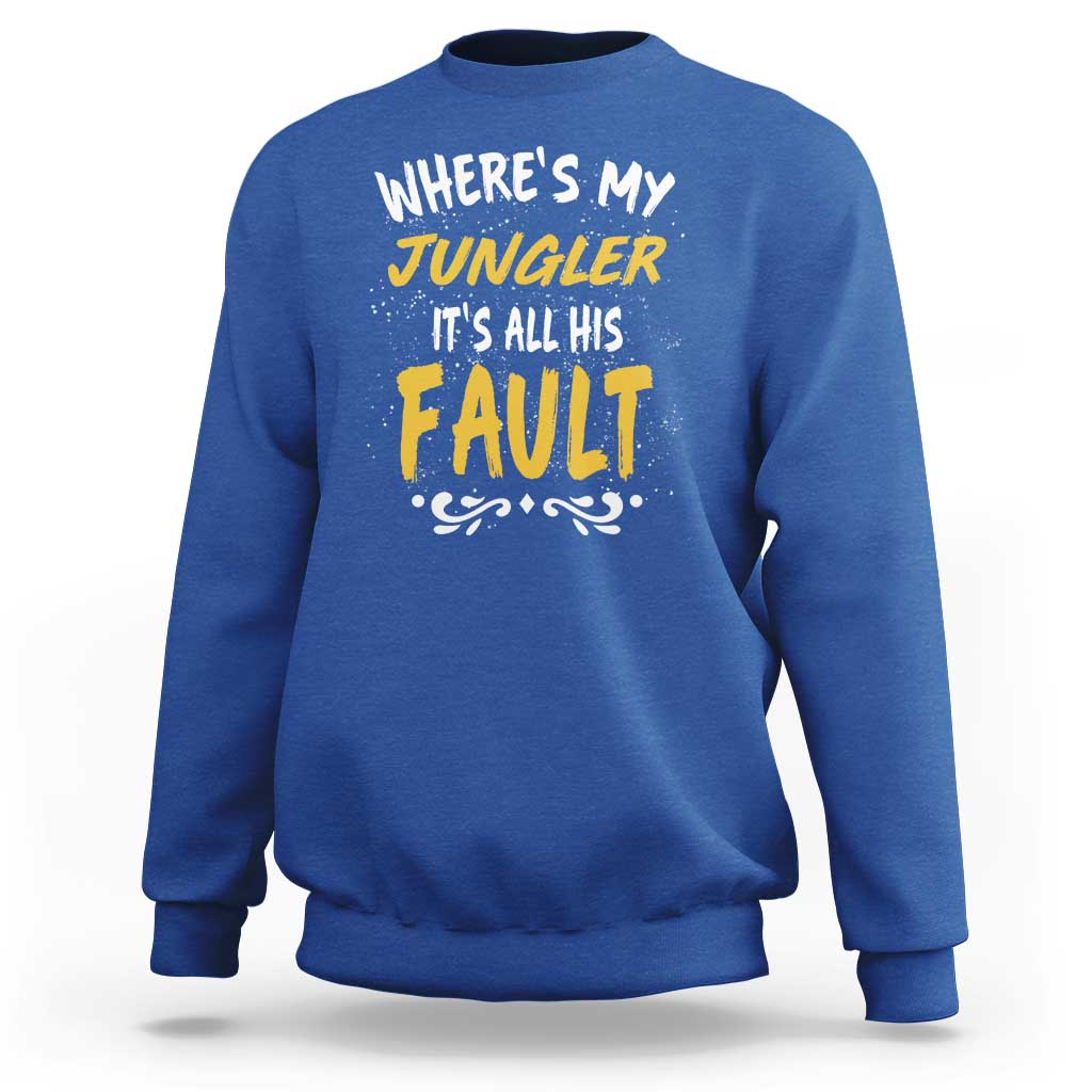 Where Is My Jungler It Is All His Fault Sweatshirt Game Lover Gift - Wonder Print Shop