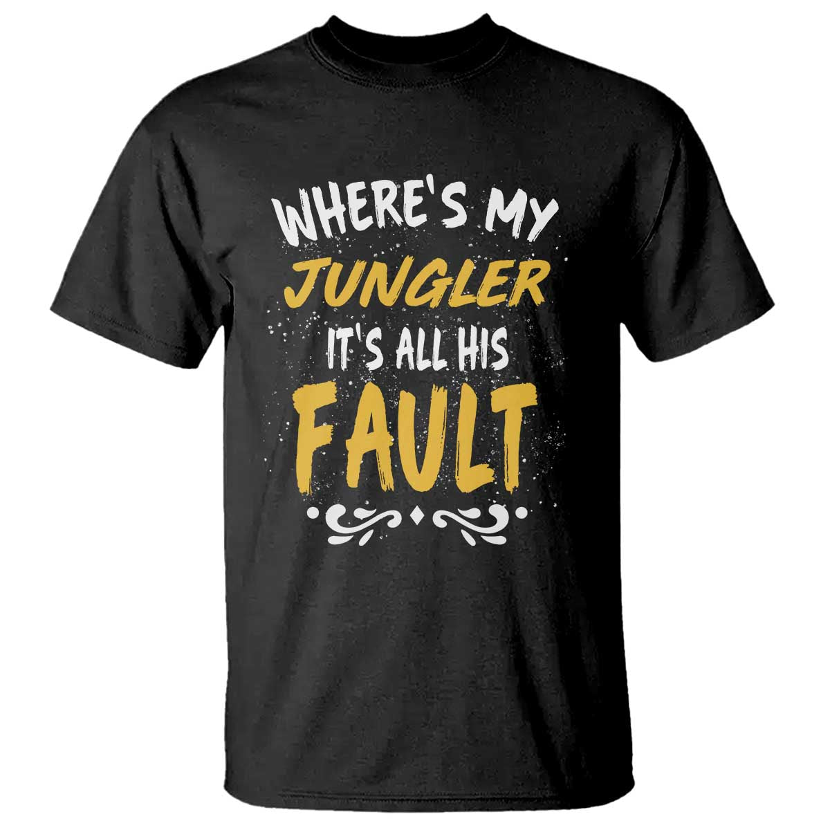 Where Is My Jungler It Is All His Fault T Shirt Game Lover Gift - Wonder Print Shop