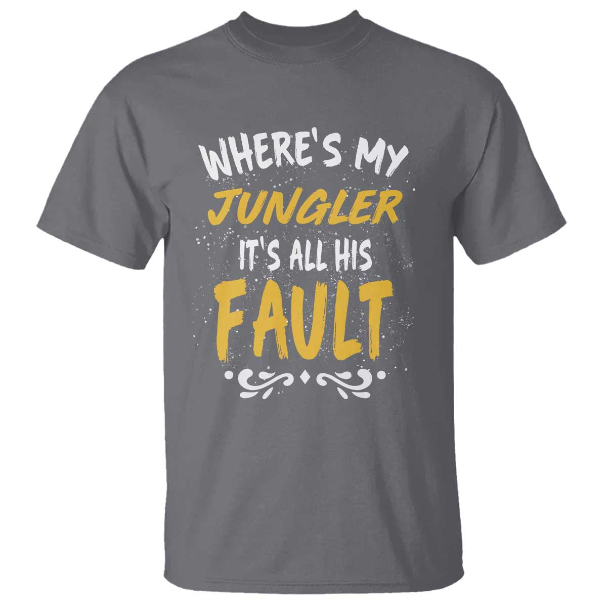 Where Is My Jungler It Is All His Fault T Shirt Game Lover Gift - Wonder Print Shop