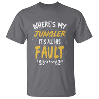 Where Is My Jungler It Is All His Fault T Shirt Game Lover Gift - Wonder Print Shop