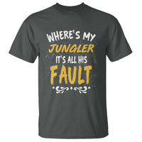 Where Is My Jungler It Is All His Fault T Shirt Game Lover Gift - Wonder Print Shop
