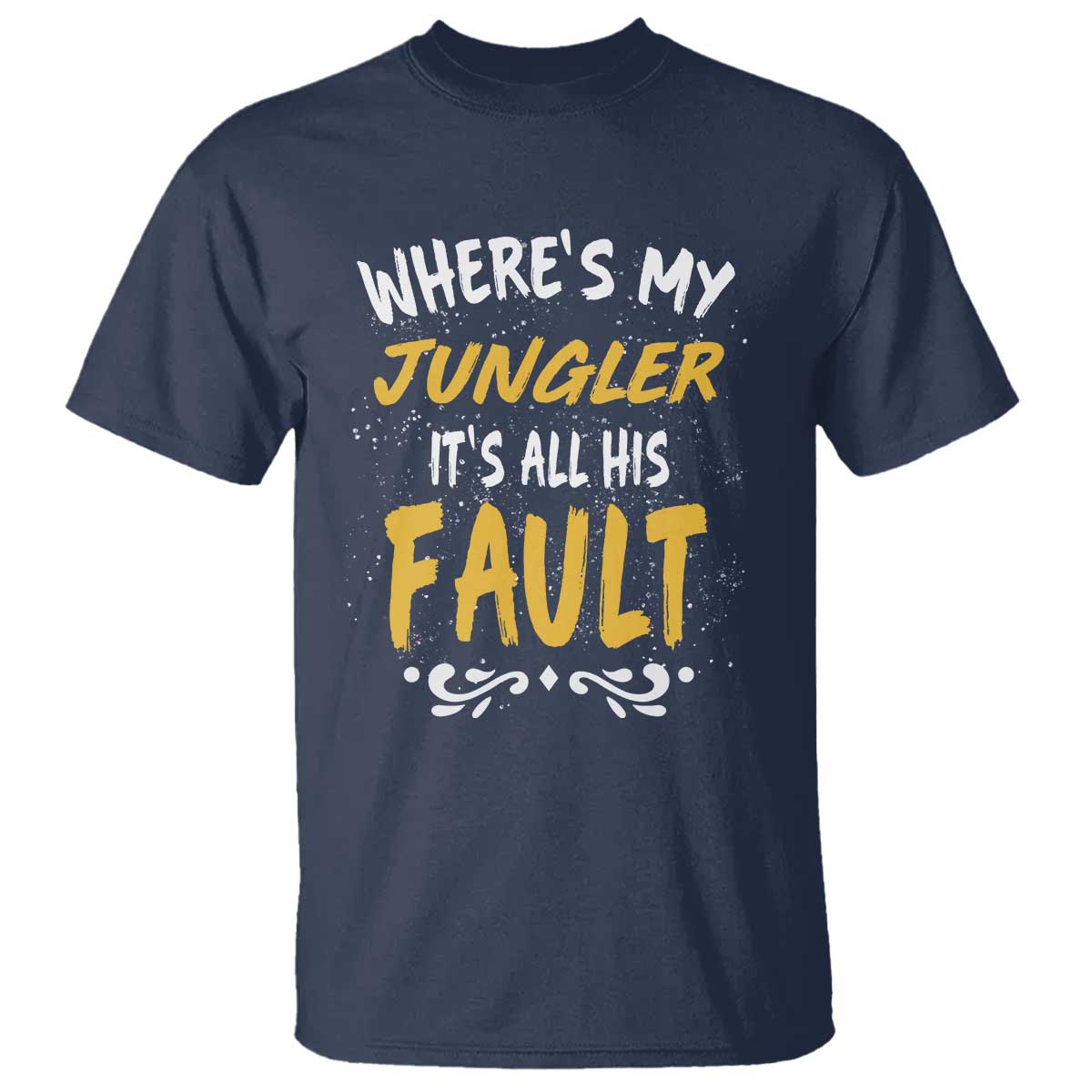 Where Is My Jungler It Is All His Fault T Shirt Game Lover Gift - Wonder Print Shop
