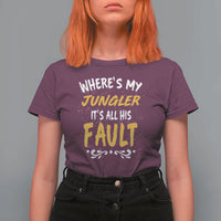 Where Is My Jungler It Is All His Fault T Shirt For Women Game Lover Gift - Wonder Print Shop