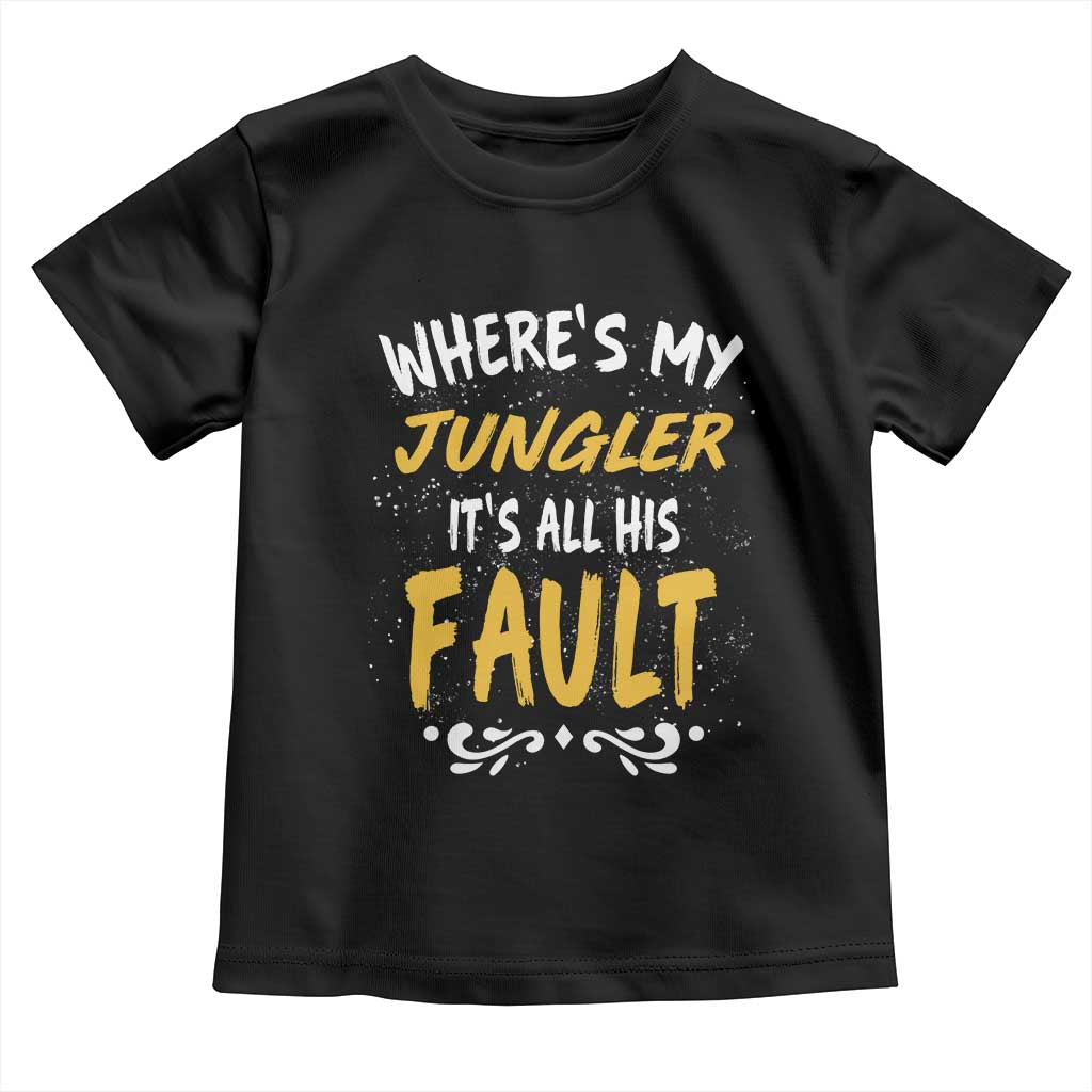 Where Is My Jungler It Is All His Fault Toddler T Shirt Game Lover Gift - Wonder Print Shop