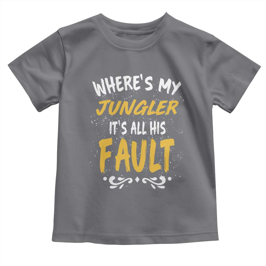 Where Is My Jungler It Is All His Fault Toddler T Shirt Game Lover Gift - Wonder Print Shop