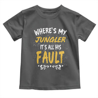 Where Is My Jungler It Is All His Fault Toddler T Shirt Game Lover Gift - Wonder Print Shop