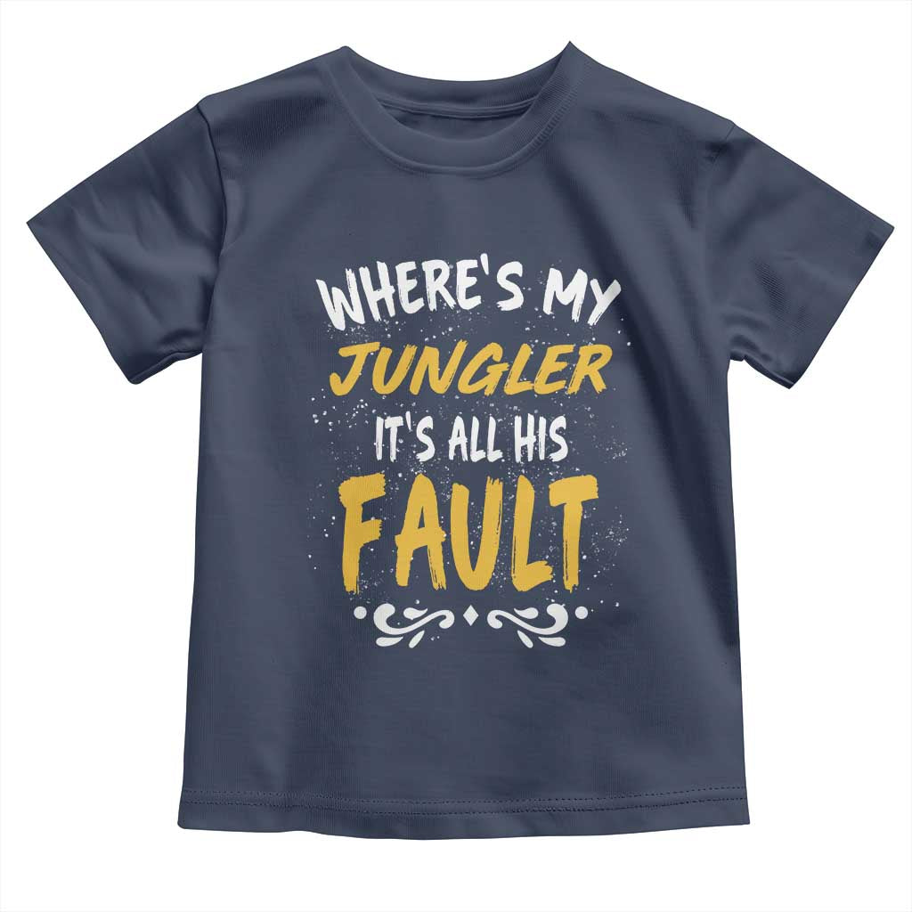 Where Is My Jungler It Is All His Fault Toddler T Shirt Game Lover Gift - Wonder Print Shop