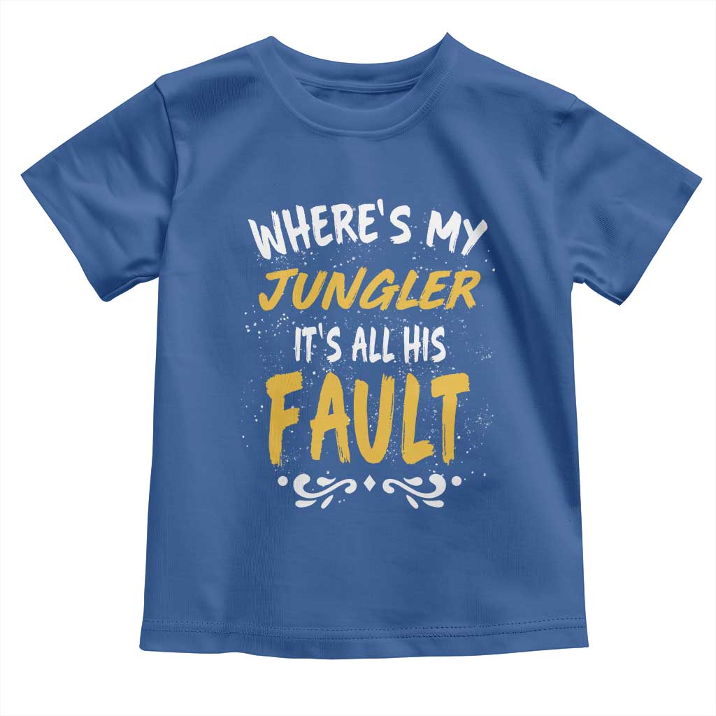 Where Is My Jungler It Is All His Fault Toddler T Shirt Game Lover Gift - Wonder Print Shop