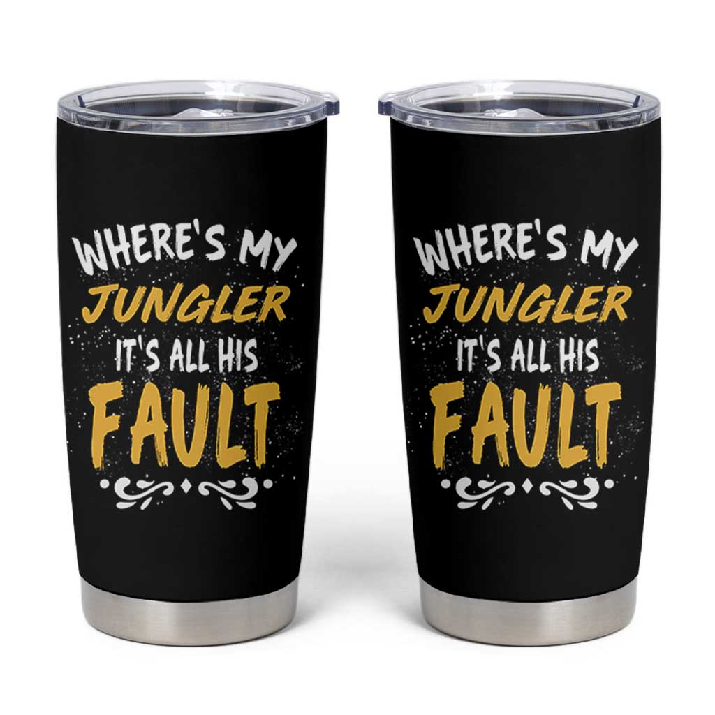 Where Is My Jungler It Is All His Fault Tumbler Cup Game Lover Gift - Wonder Print Shop