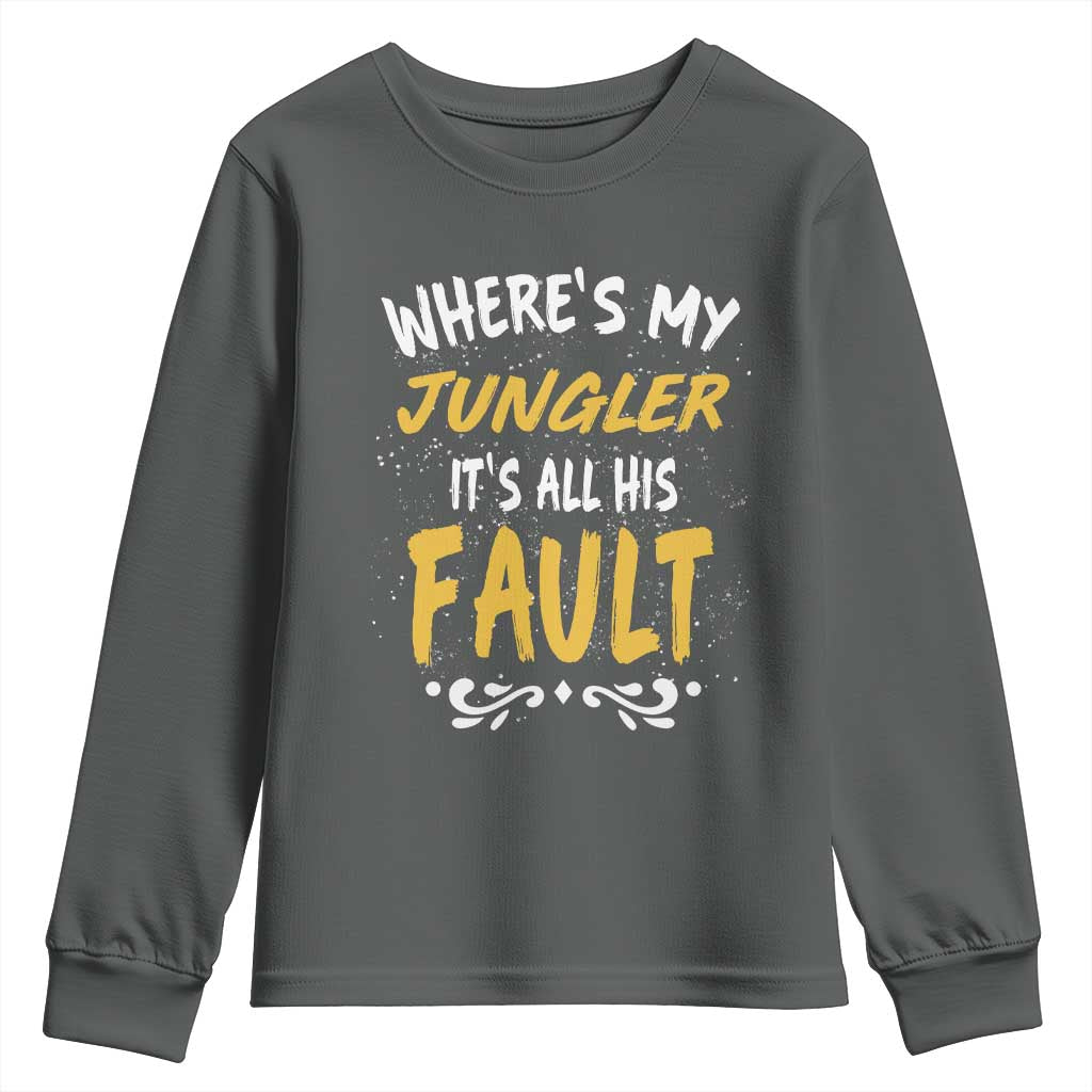 Where Is My Jungler It Is All His Fault Youth Sweatshirt Game Lover Gift - Wonder Print Shop