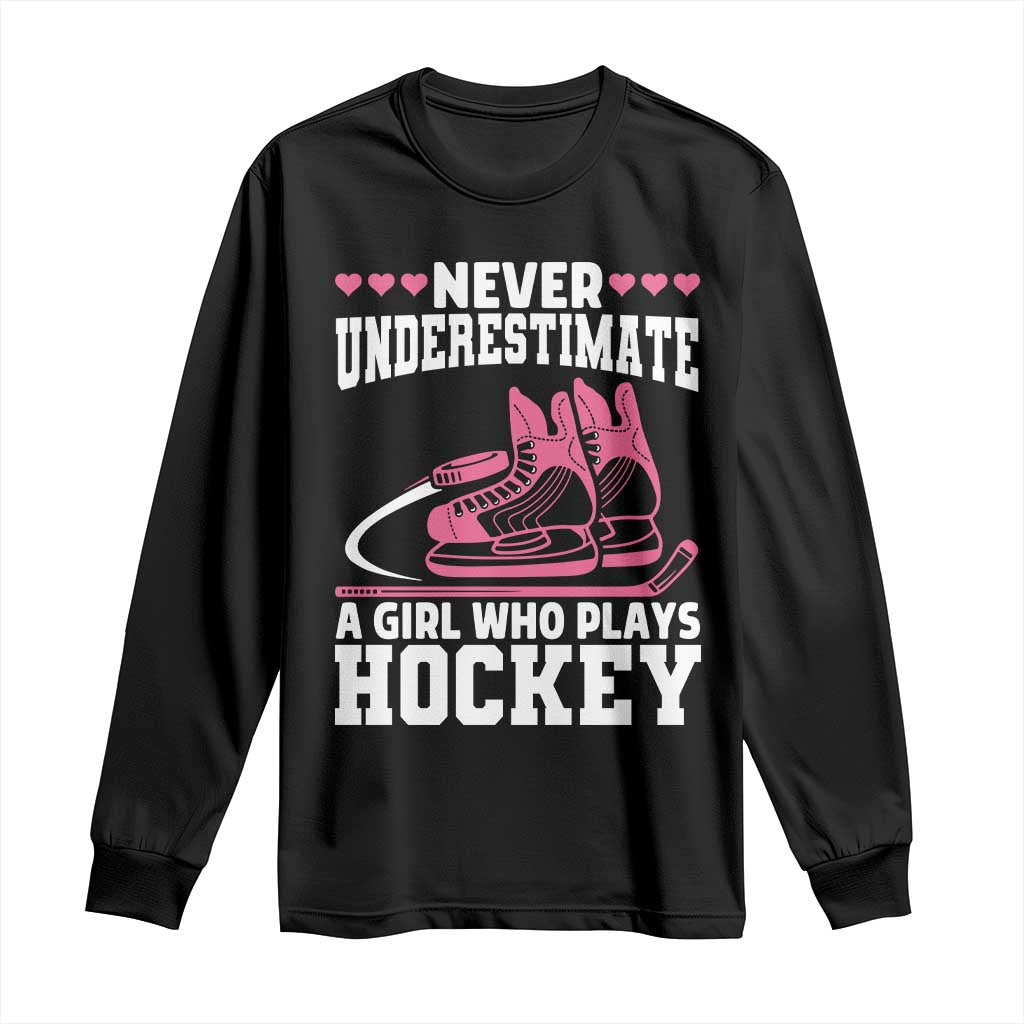 Never Underestimate A Girl Who Plays Hockey Long Sleeve Shirt Gift For Women - Wonder Print Shop