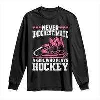 Never Underestimate A Girl Who Plays Hockey Long Sleeve Shirt Gift For Women - Wonder Print Shop