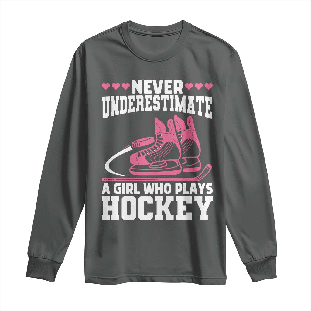 Never Underestimate A Girl Who Plays Hockey Long Sleeve Shirt Gift For Women - Wonder Print Shop