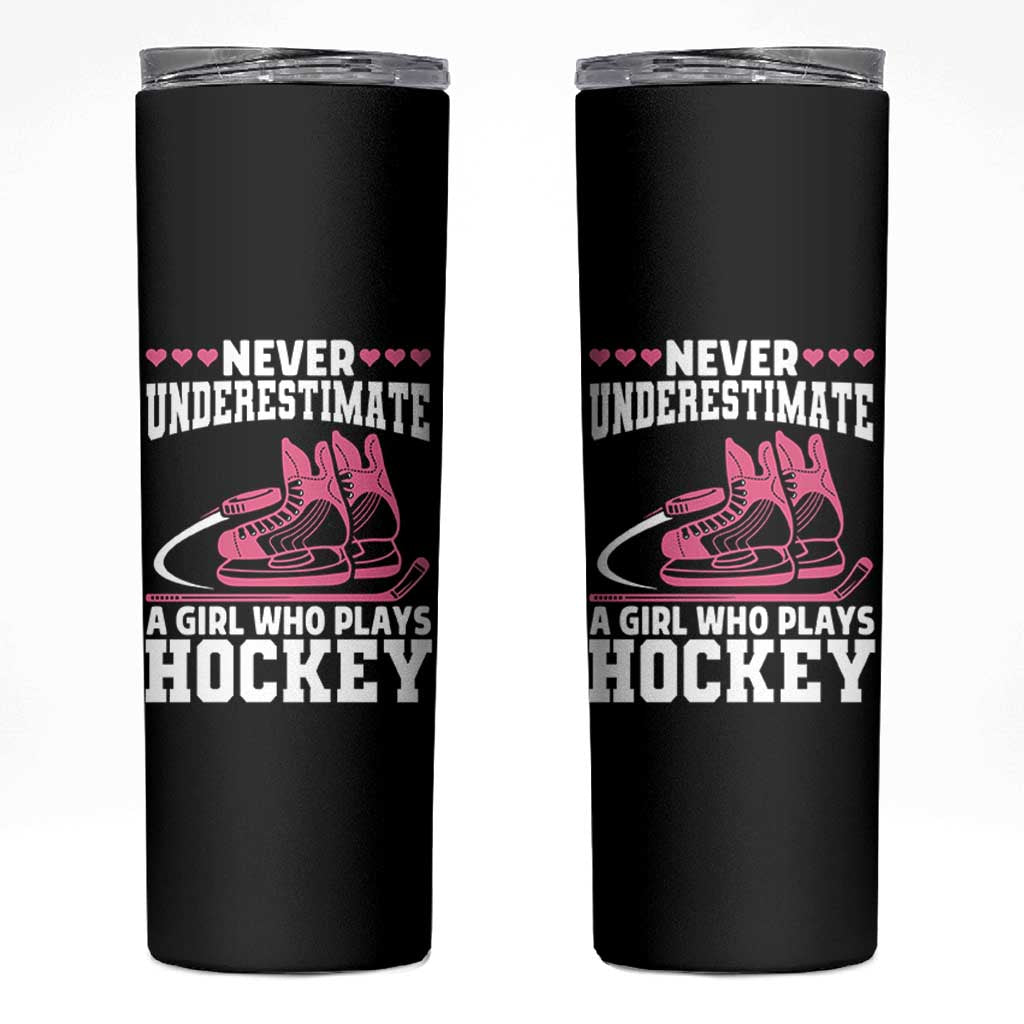 Never Underestimate A Girl Who Plays Hockey Skinny Tumbler Gift For Women - Wonder Print Shop