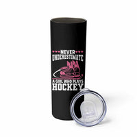 Never Underestimate A Girl Who Plays Hockey Skinny Tumbler Gift For Women - Wonder Print Shop