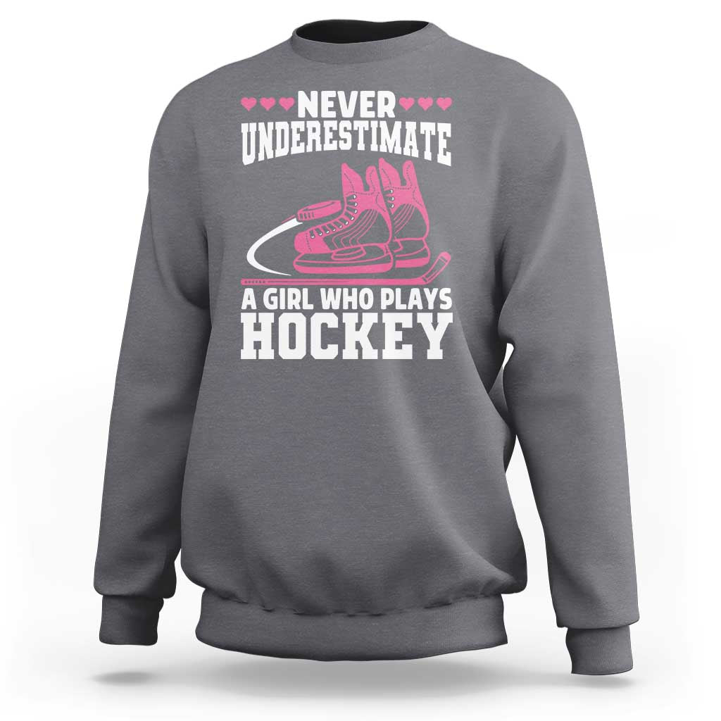 Never Underestimate A Girl Who Plays Hockey Sweatshirt Gift For Women - Wonder Print Shop
