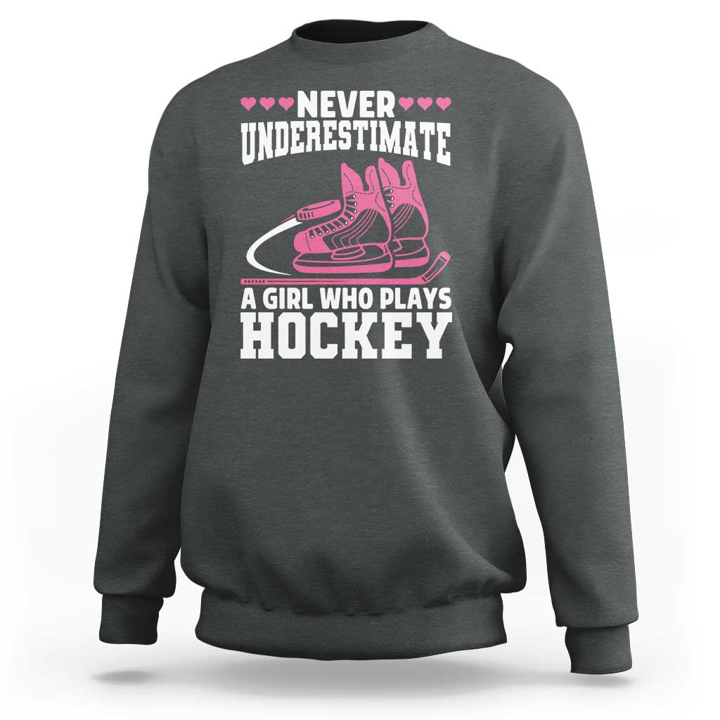Never Underestimate A Girl Who Plays Hockey Sweatshirt Gift For Women - Wonder Print Shop