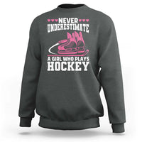 Never Underestimate A Girl Who Plays Hockey Sweatshirt Gift For Women - Wonder Print Shop