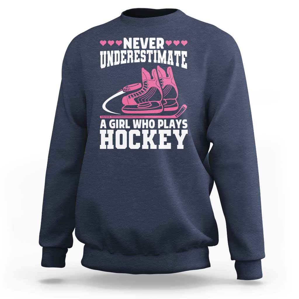 Never Underestimate A Girl Who Plays Hockey Sweatshirt Gift For Women - Wonder Print Shop