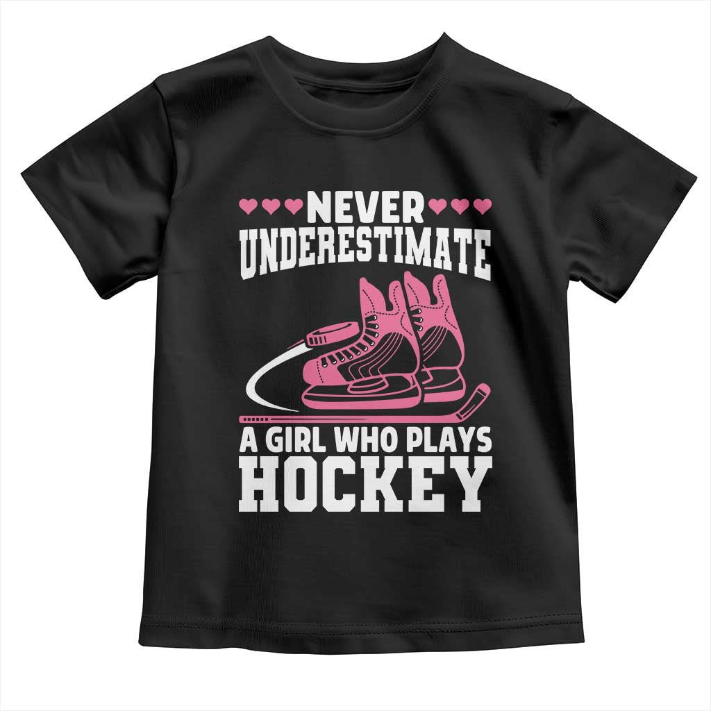 Never Underestimate A Girl Who Plays Hockey Toddler T Shirt Gift For Women - Wonder Print Shop