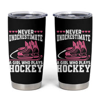 Never Underestimate A Girl Who Plays Hockey Tumbler Cup Gift For Women - Wonder Print Shop