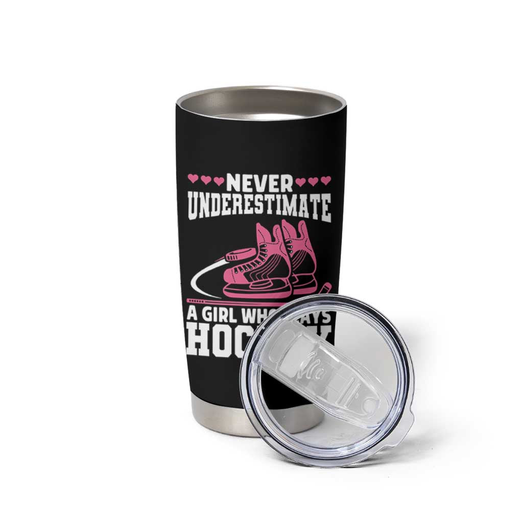 Never Underestimate A Girl Who Plays Hockey Tumbler Cup Gift For Women - Wonder Print Shop