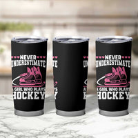 Never Underestimate A Girl Who Plays Hockey Tumbler Cup Gift For Women - Wonder Print Shop