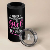 Never Underestimate A Girl Who Plays Hockey 4 in 1 Can Cooler Tumbler Sports Lover Gift - Wonder Print Shop