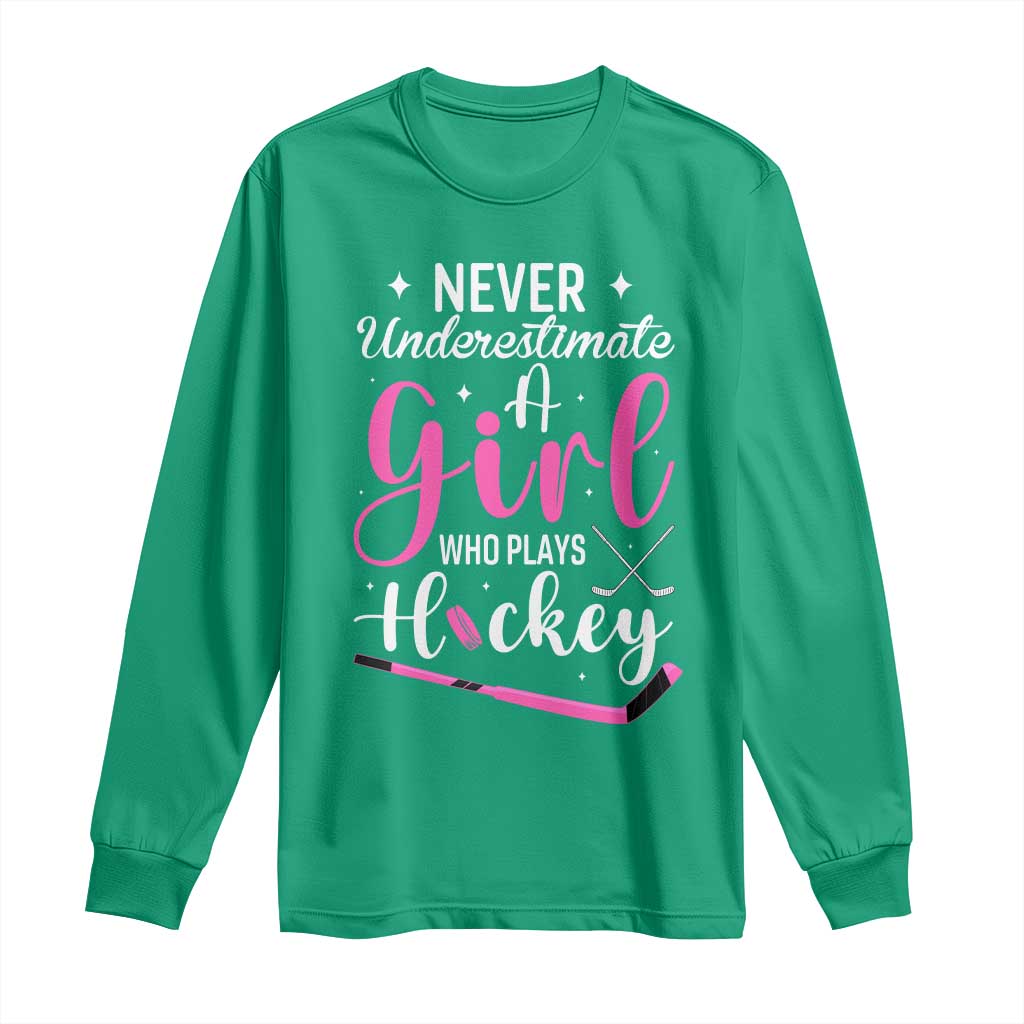 Never Underestimate A Girl Who Plays Hockey Long Sleeve Shirt Sports Lover Gift - Wonder Print Shop