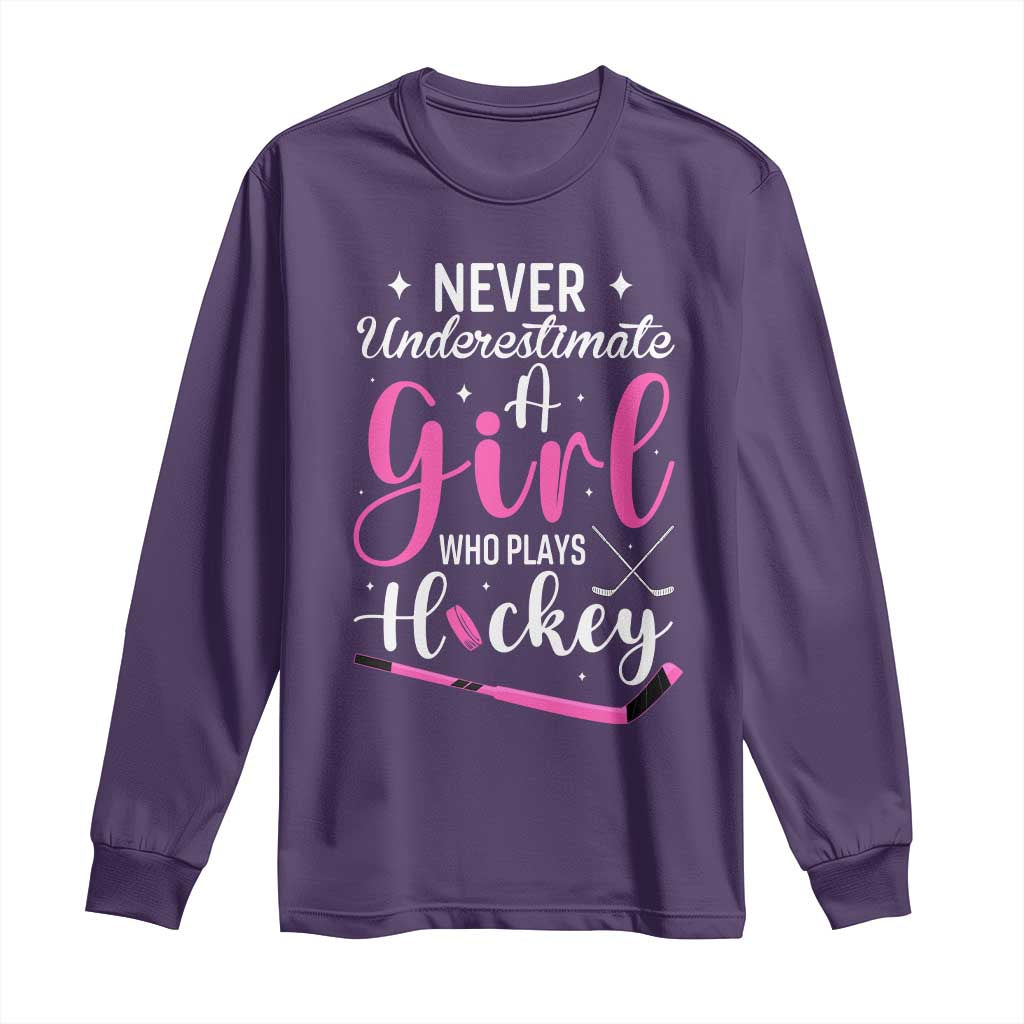 Never Underestimate A Girl Who Plays Hockey Long Sleeve Shirt Sports Lover Gift - Wonder Print Shop