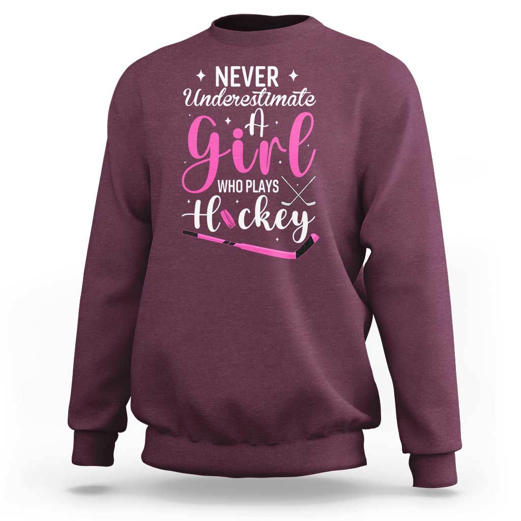 Never Underestimate A Girl Who Plays Hockey Sweatshirt Sports Lover Gift - Wonder Print Shop