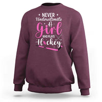 Never Underestimate A Girl Who Plays Hockey Sweatshirt Sports Lover Gift - Wonder Print Shop