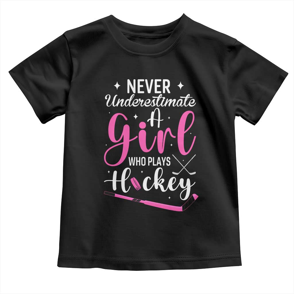 Never Underestimate A Girl Who Plays Hockey Toddler T Shirt Sports Lover Gift - Wonder Print Shop