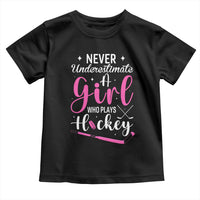 Never Underestimate A Girl Who Plays Hockey Toddler T Shirt Sports Lover Gift - Wonder Print Shop