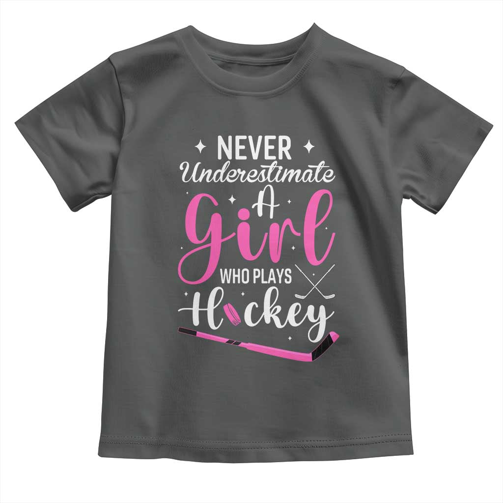 Never Underestimate A Girl Who Plays Hockey Toddler T Shirt Sports Lover Gift - Wonder Print Shop