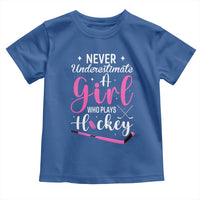 Never Underestimate A Girl Who Plays Hockey Toddler T Shirt Sports Lover Gift - Wonder Print Shop