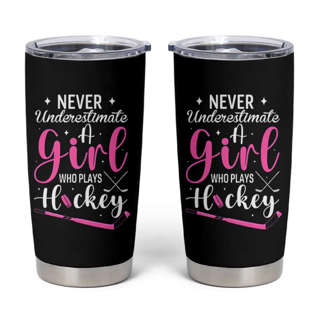 Never Underestimate A Girl Who Plays Hockey Tumbler Cup Sports Lover Gift - Wonder Print Shop