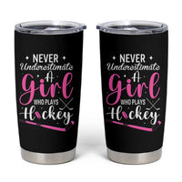 Never Underestimate A Girl Who Plays Hockey Tumbler Cup Sports Lover Gift - Wonder Print Shop