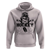 Funny Hockey Mom Quote Hoodie Gift For Hockey Lovers - Wonder Print Shop