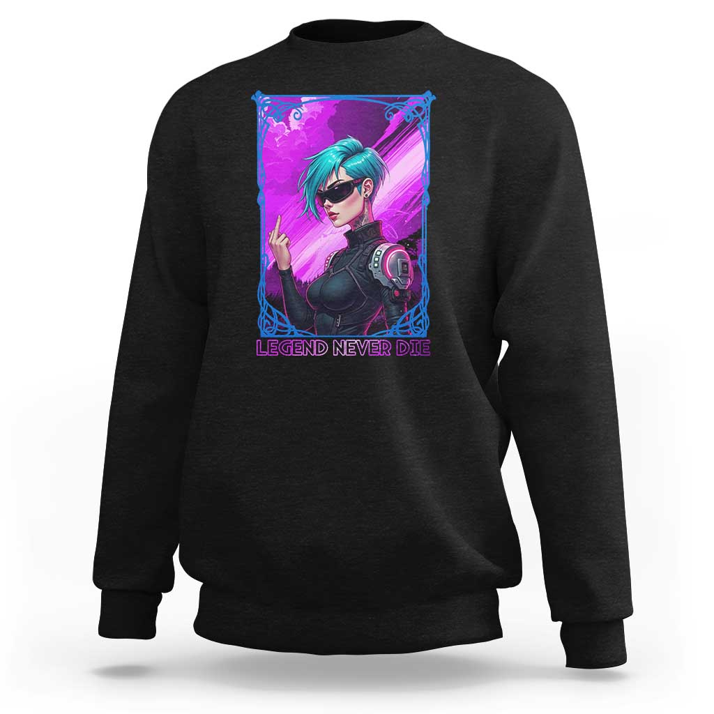 Cyberpunk Girl Legend Never Die Sweatshirt Gaming Aesthetic Gift - Wonder Print Shop