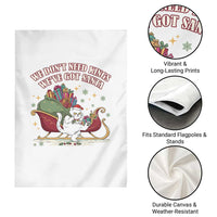 We Do Not Need Kings We Have Got Santa Garden Flag Funny Christmas Gift - Wonder Print Shop