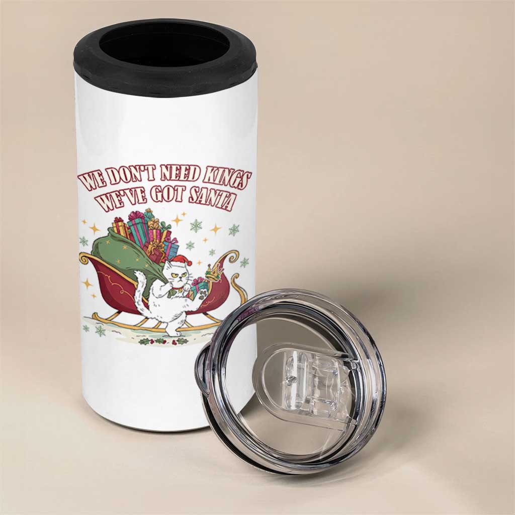 We Do Not Need Kings We Have Got Santa 4 in 1 Can Cooler Tumbler Funny Christmas Gift - Wonder Print Shop