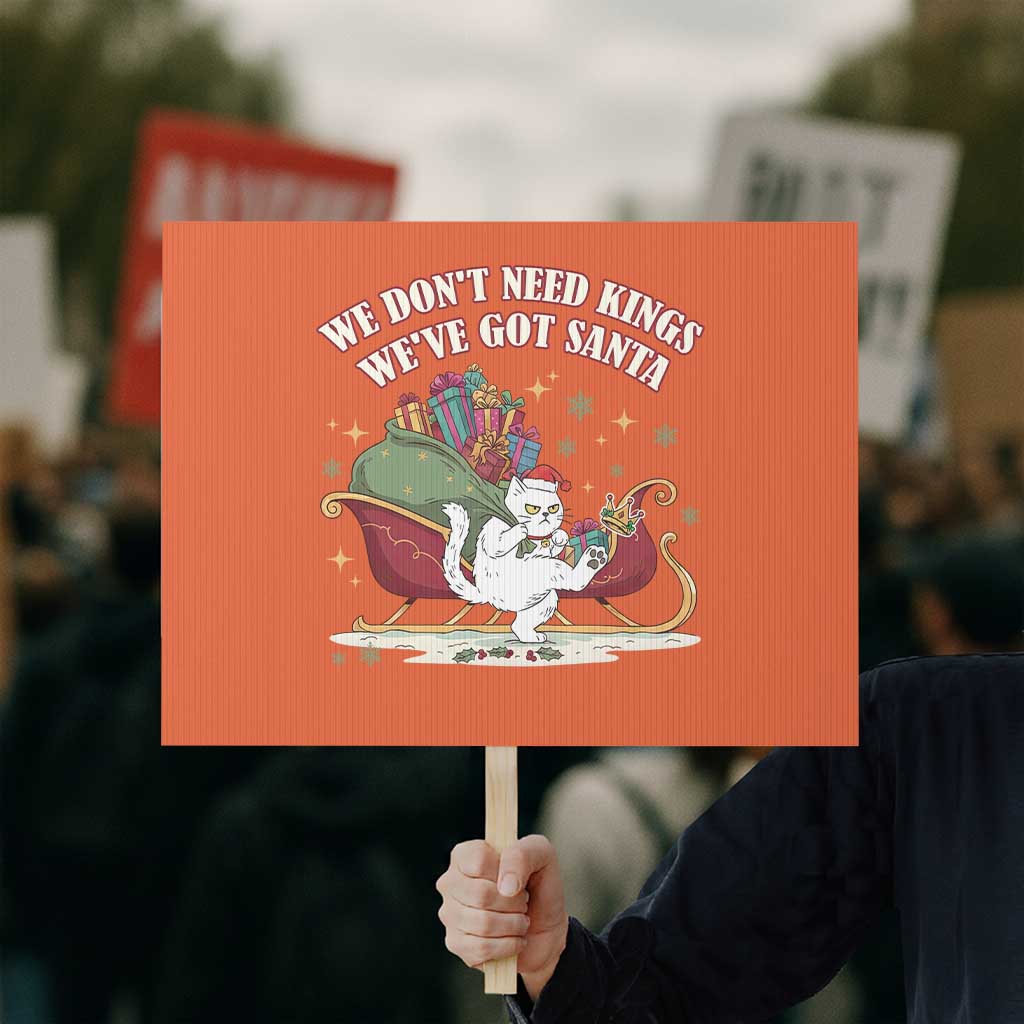 We Do Not Need Kings We Have Got Santa Protest Sign Funny Christmas Gift - Wonder Print Shop