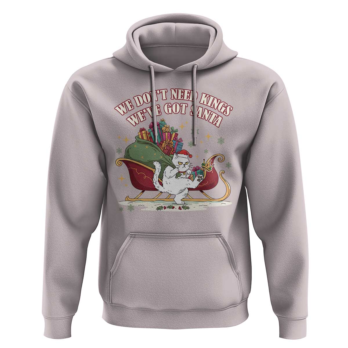 We Do Not Need Kings We Have Got Santa Hoodie Funny Christmas Gift - Wonder Print Shop