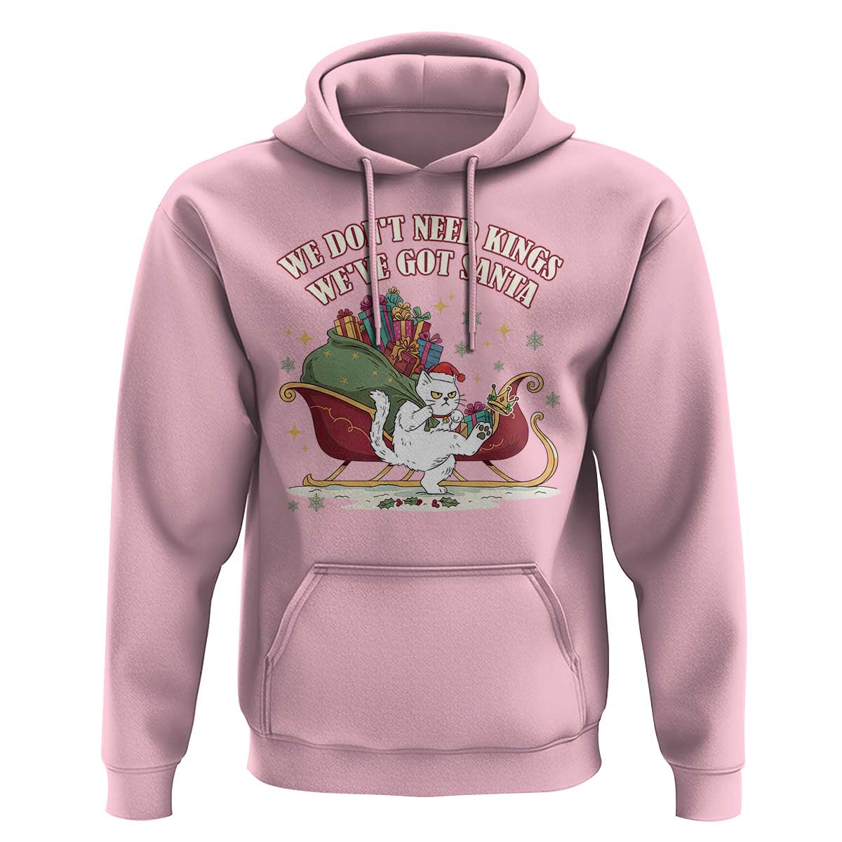 We Do Not Need Kings We Have Got Santa Hoodie Funny Christmas Gift - Wonder Print Shop