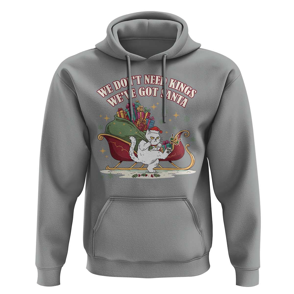 We Do Not Need Kings We Have Got Santa Hoodie Funny Christmas Gift - Wonder Print Shop