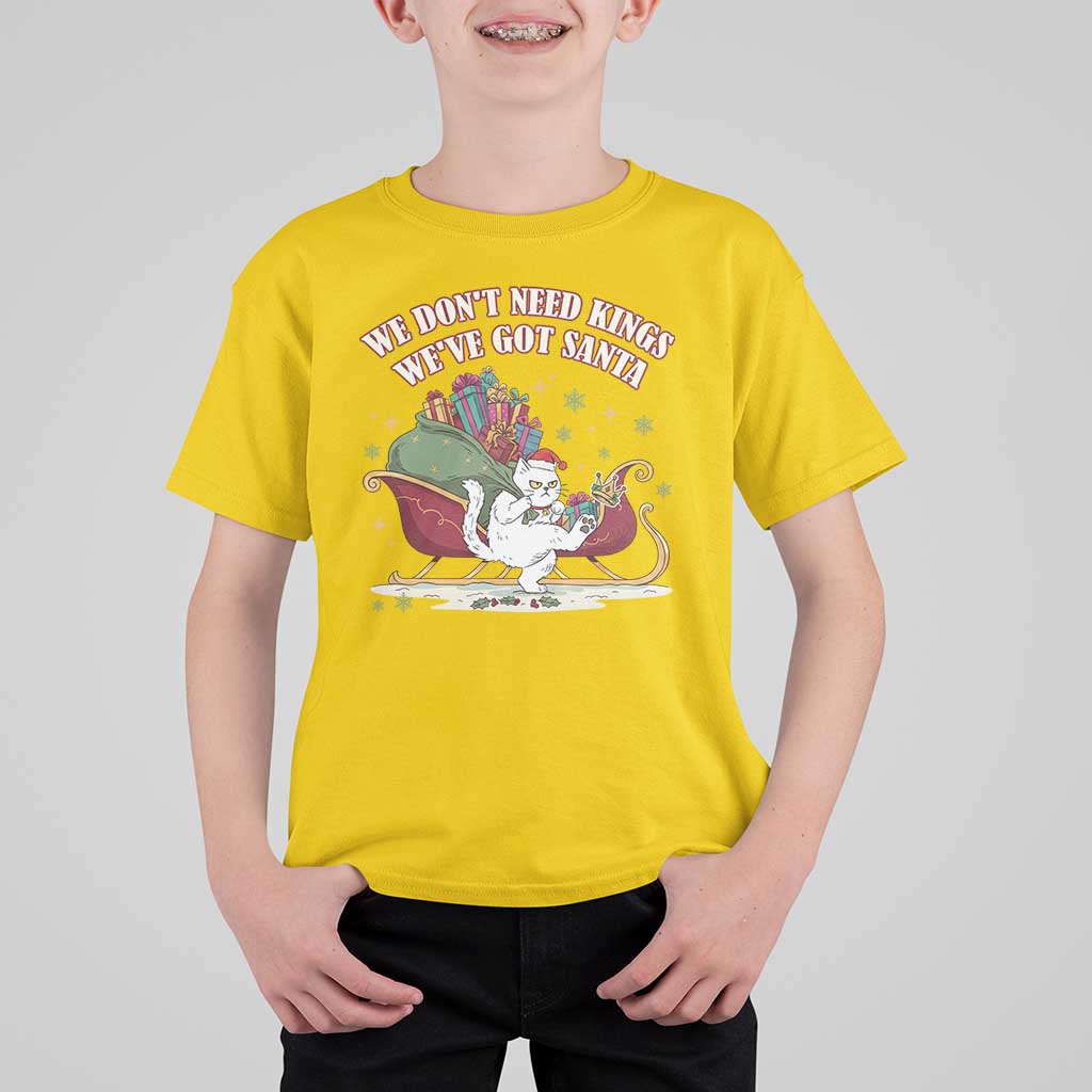 We Do Not Need Kings We Have Got Santa T Shirt For Kid Funny Christmas Gift - Wonder Print Shop