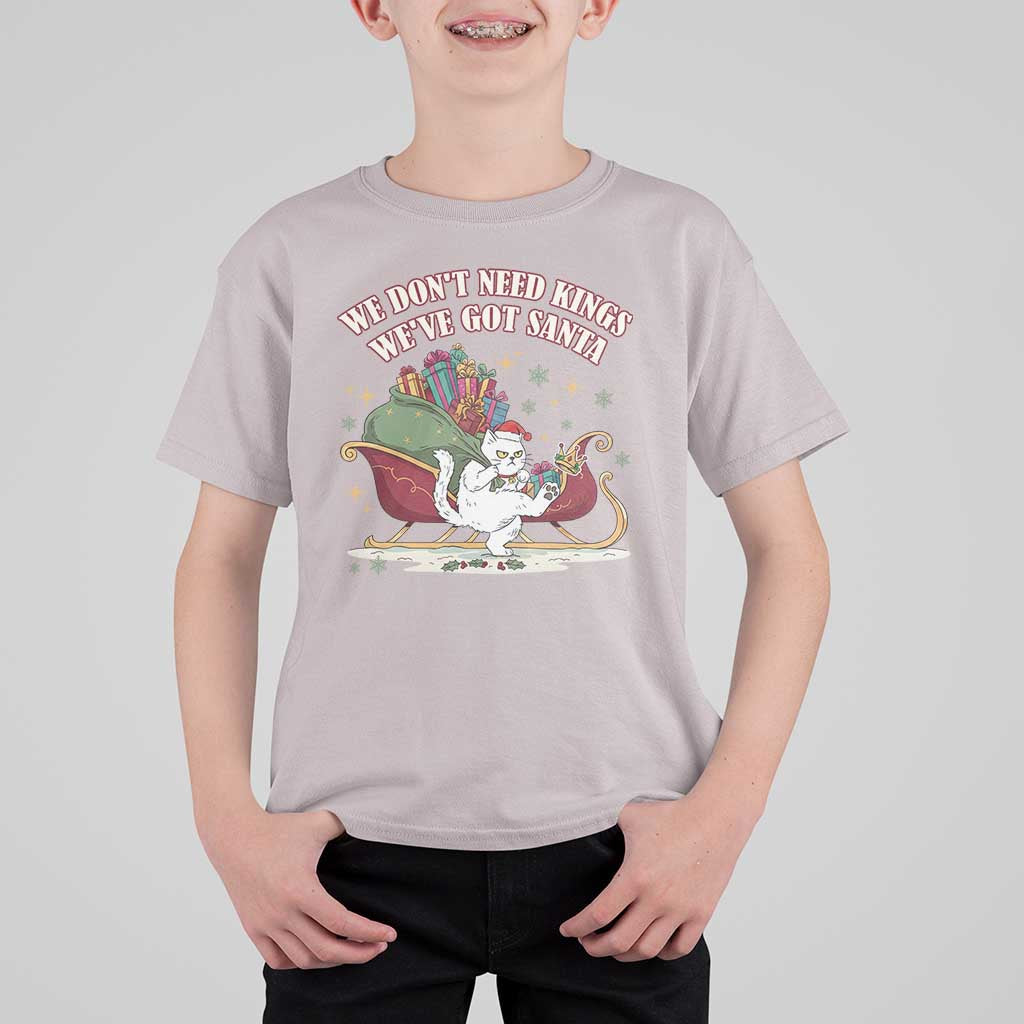 We Do Not Need Kings We Have Got Santa T Shirt For Kid Funny Christmas Gift - Wonder Print Shop