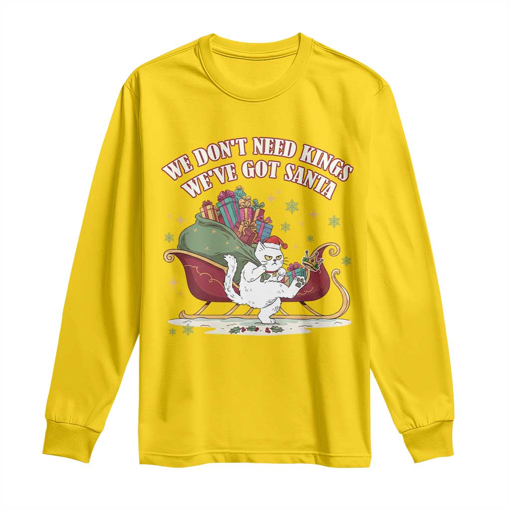 We Do Not Need Kings We Have Got Santa Long Sleeve Shirt Funny Christmas Gift - Wonder Print Shop
